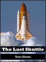 The Last Shuttle by Tom Glover