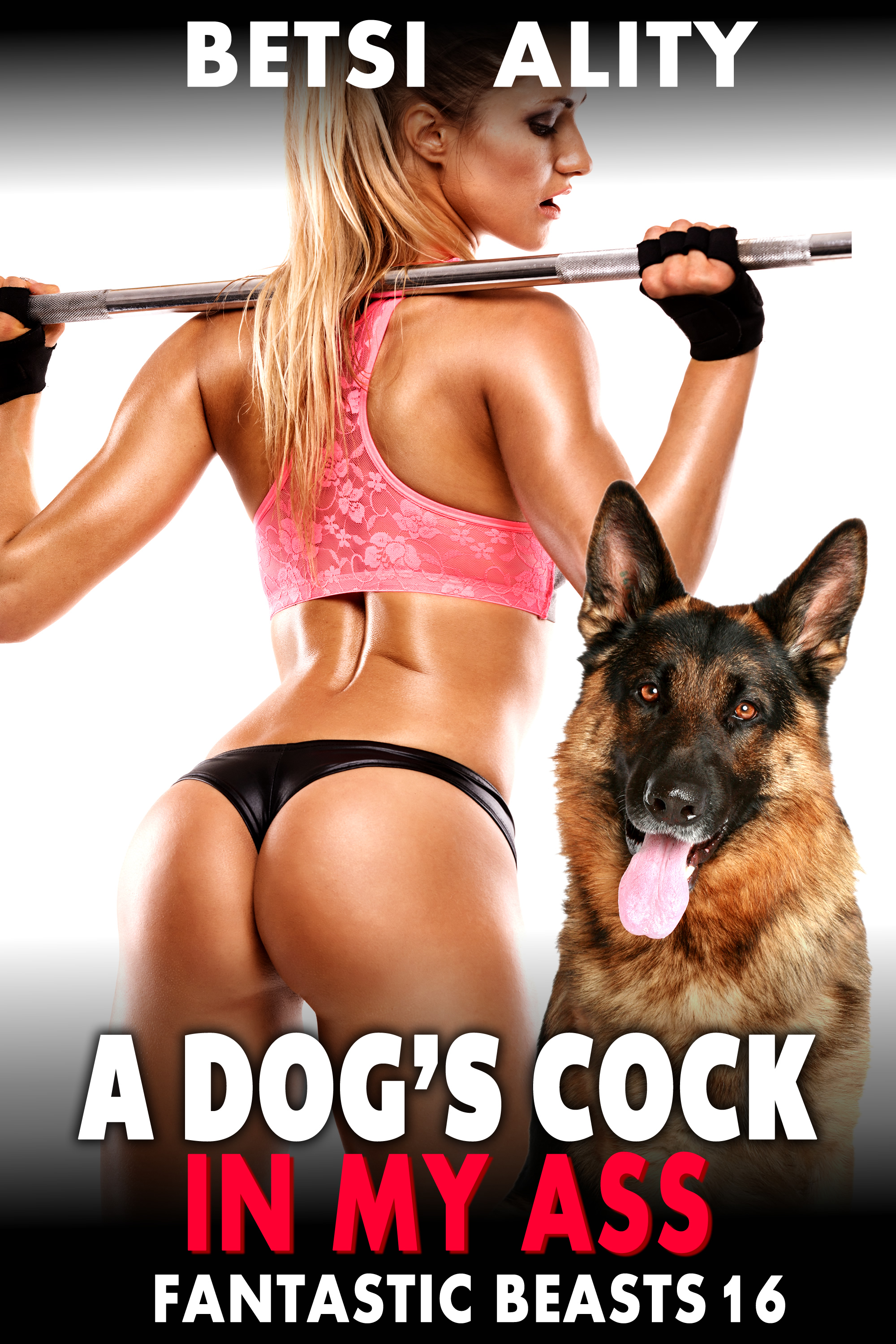 A Dog’s Cock in My Ass : Fantastic Beasts 16, an Ebook by Betsi Ality.