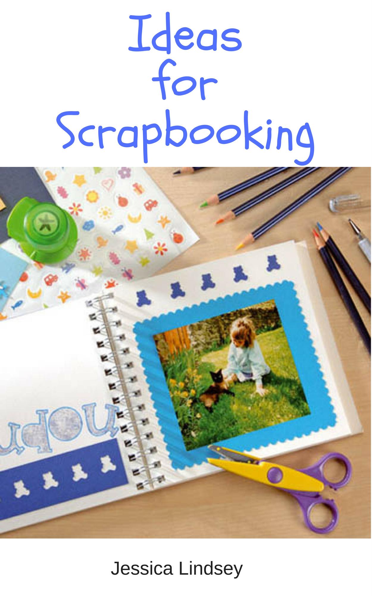 Smashwords Ideas for Scrapbooking a book by Jessica Lindsey