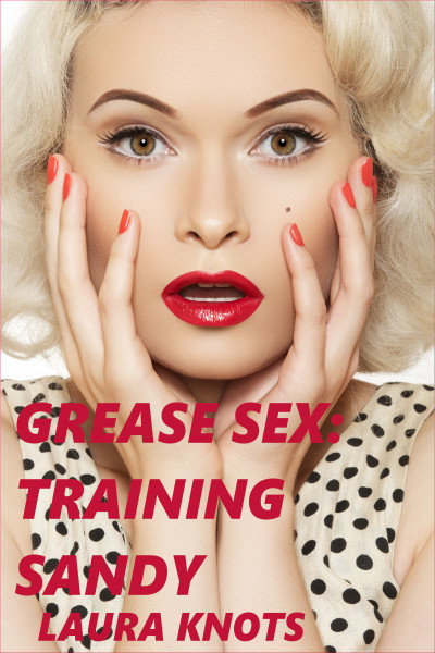 Smashwords Grease Sex Training Sandy A Book By Laura Knots