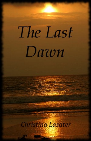 Smashwords – The Last Dawn – a book by Christina Lasater