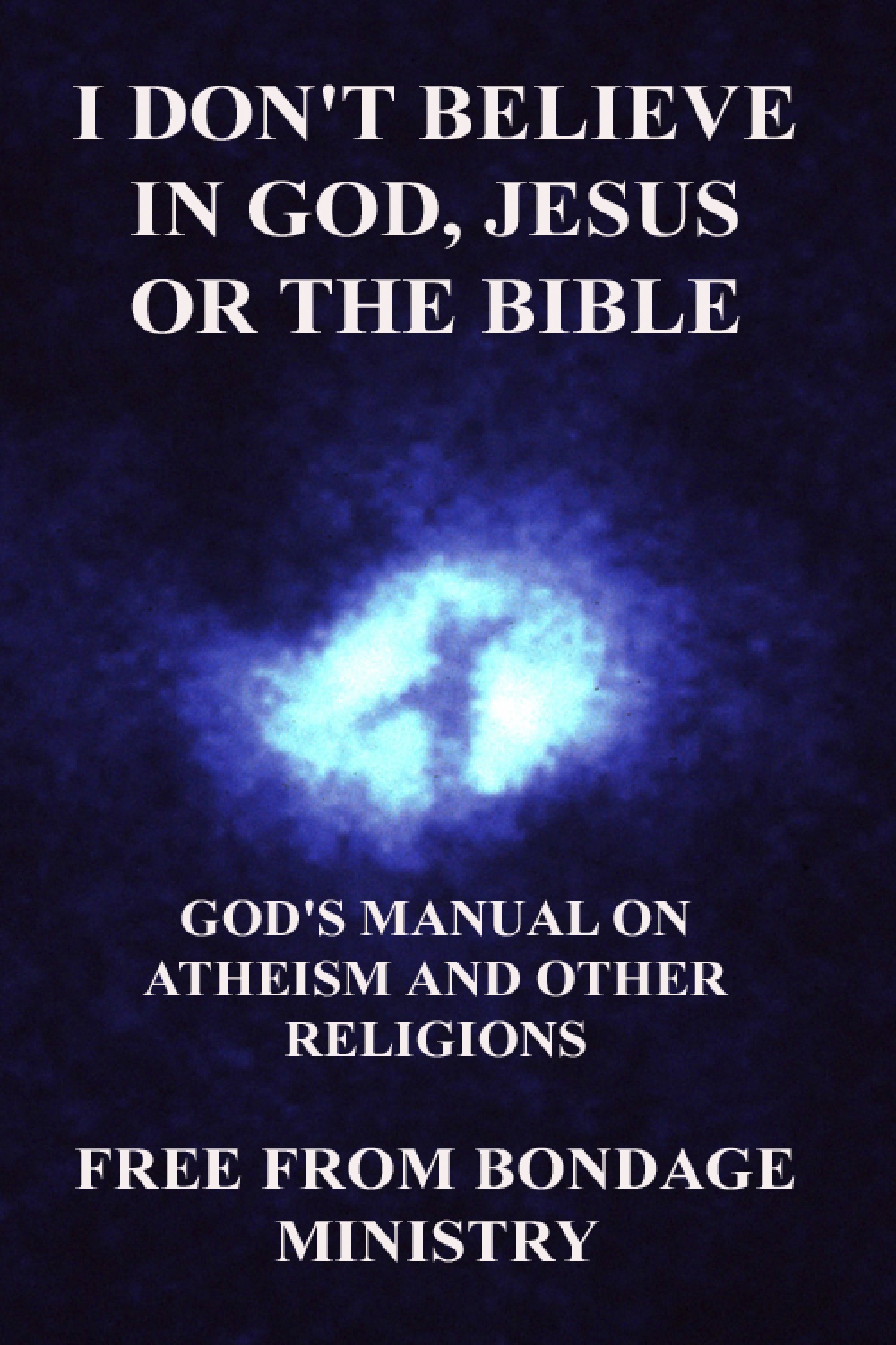 smashwords-i-don-t-believe-in-god-jesus-or-the-bible-god-s-manual