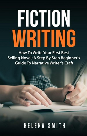 Smashwords – Fiction Writing: How To Write Your First Best Selling ...