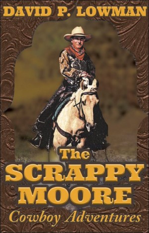 Smashwords About David P Lowman Author Of The Scrappy Moore Cowboy Adventures