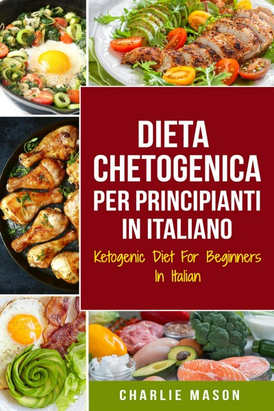 Smashwords – Dieta Chetogenica Per Principianti In Italiano/ Ketogenic ...