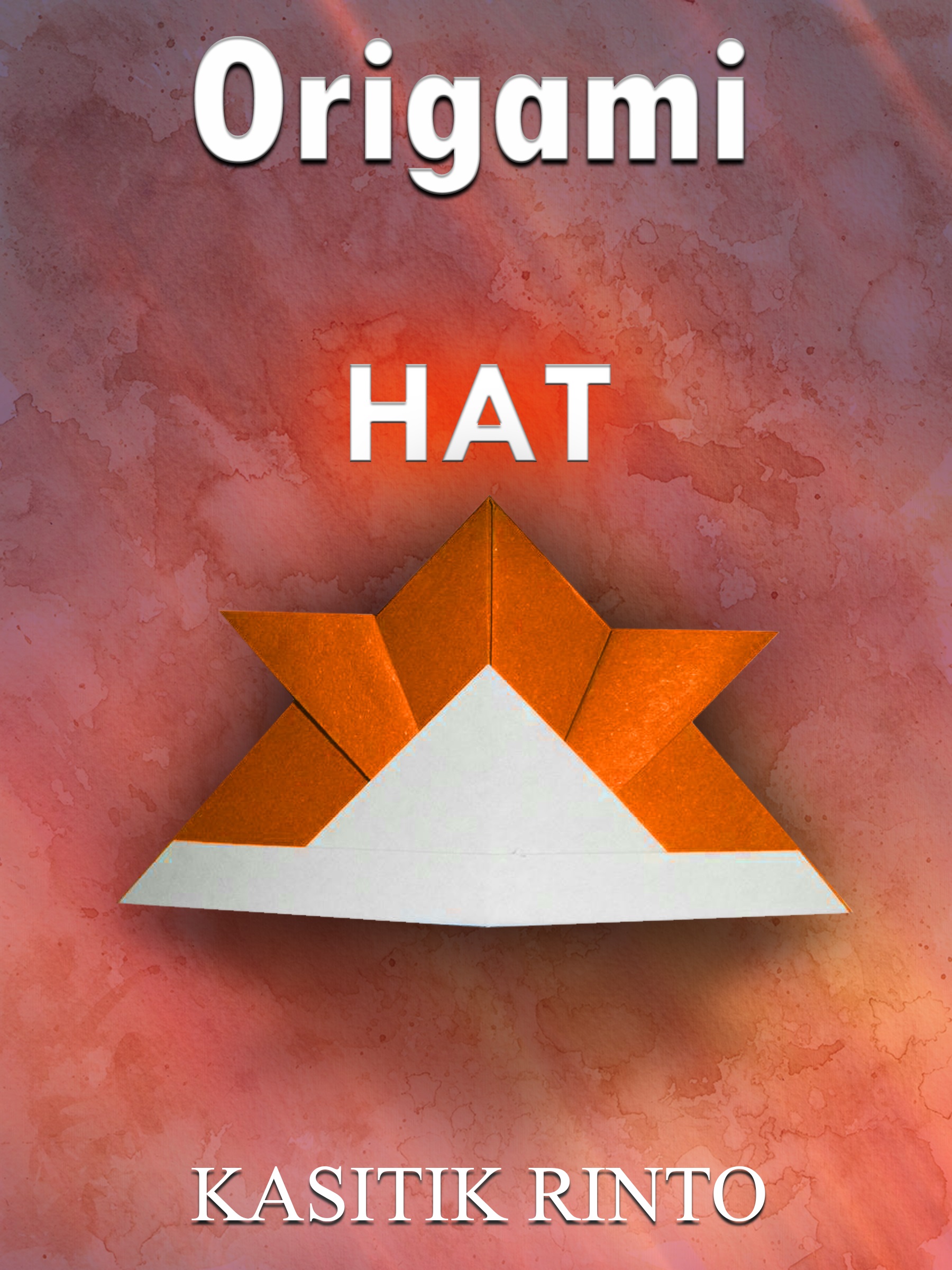 Origami The Hat 15 Projects Paper Folding The Hats Step By Step An Ebook By Kasitik Rinto