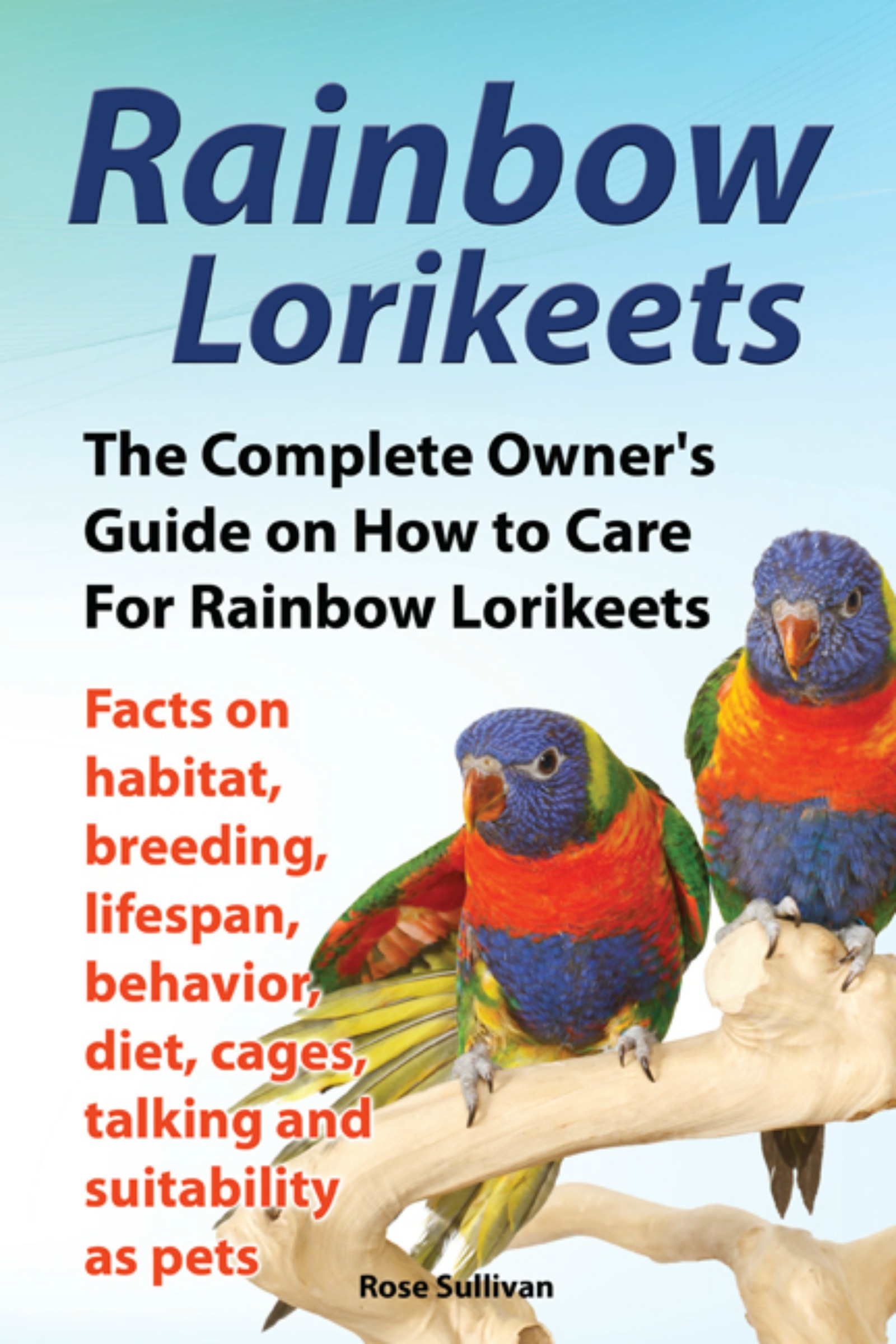 Smashwords Rainbow Lorikeets, The Complete Owner’s Guide on How to