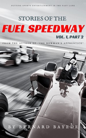 Stories of the Fuel Speedway (Volume 1, Part 2)