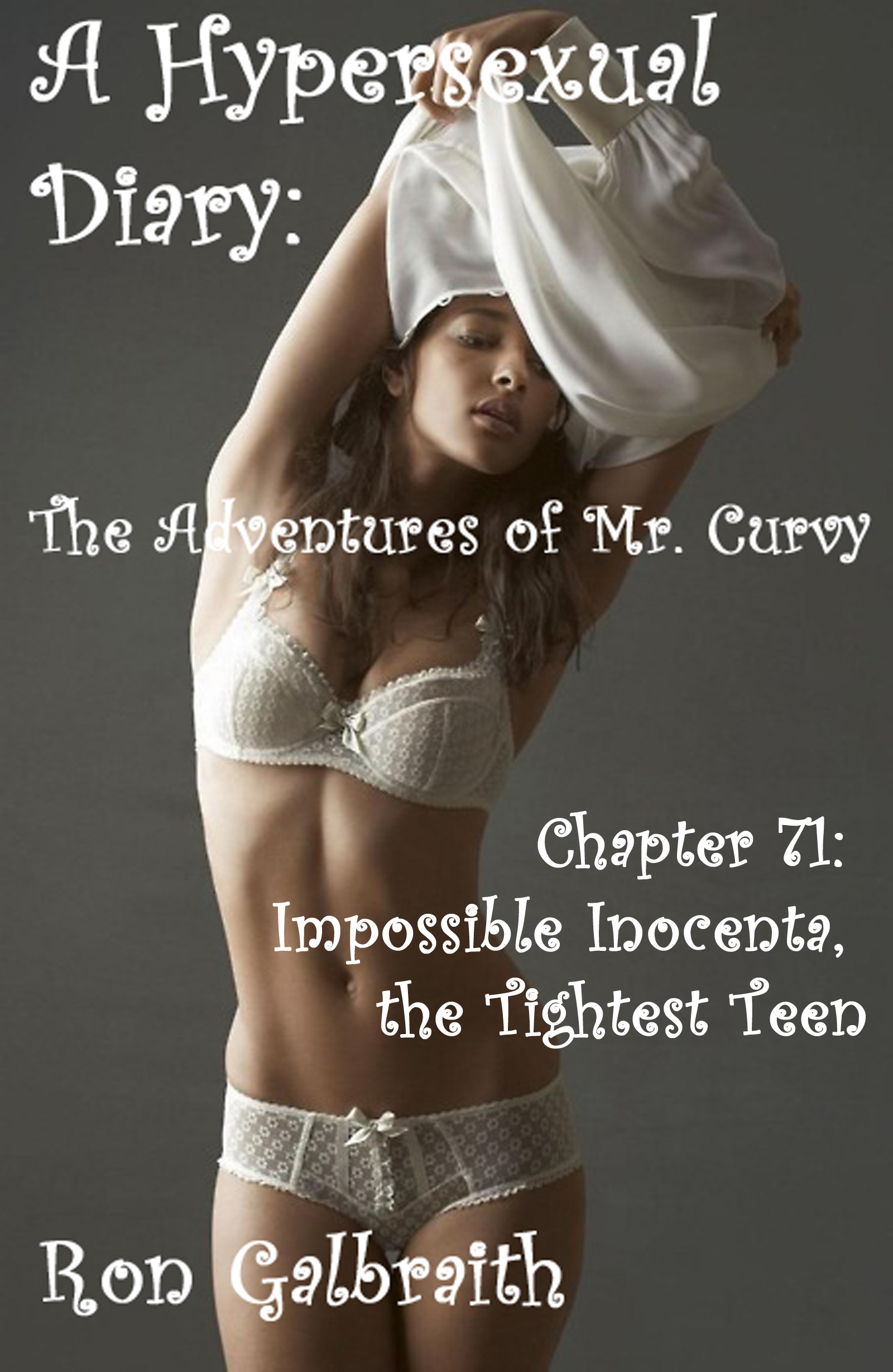 Tightest Teen - Impossible Inocenta, the Tightest Teen (A Hypersexual Diary: The Adventures  of Mr. Curvy, Chapter 71), an Ebook by Ron Galbraith