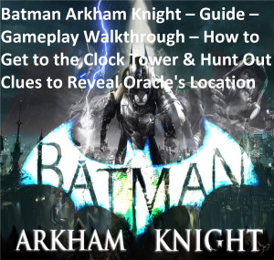 Gotham Knights Guide, Walkthrough