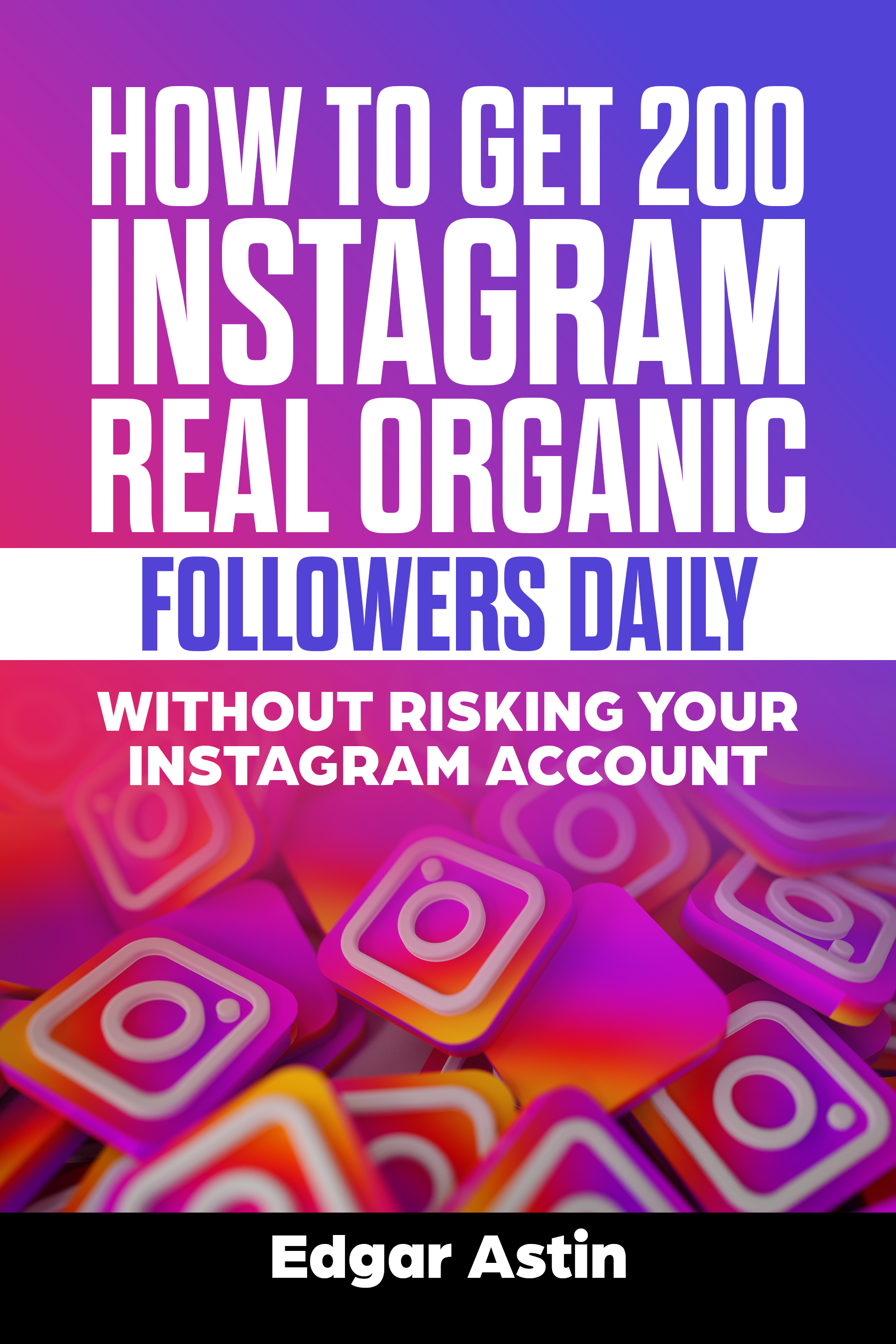 how to get 200 instagram real organic followers daily without risking your instagram account - how to get 200 followers on instagram