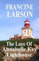 Cover for 'The Lure Of Annabelle Key Lighthouse'