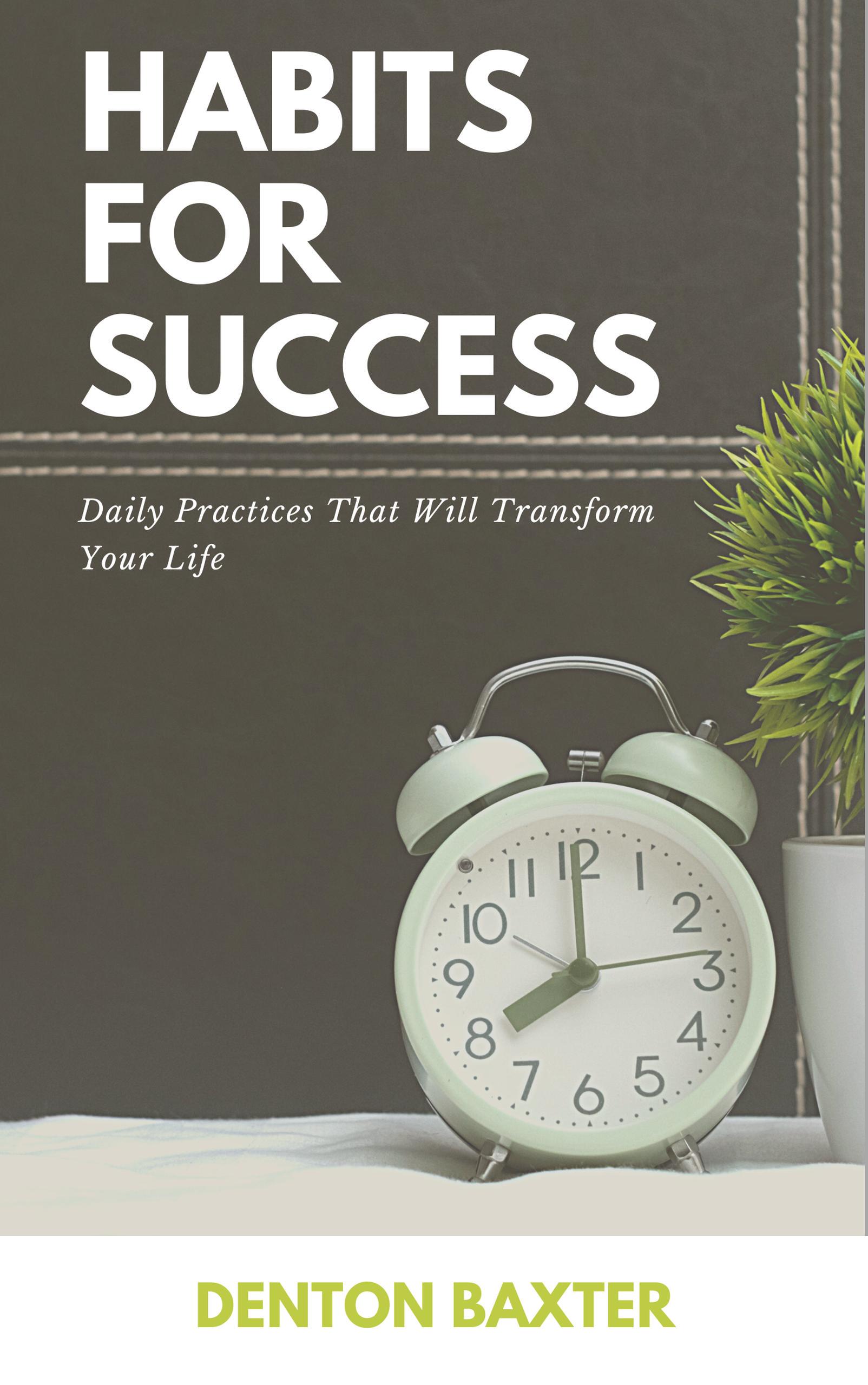 Smashwords – Habits For Success - Daily Practices That Will Transform ...