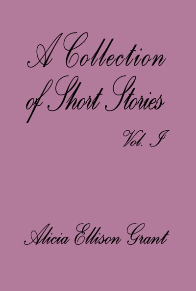 Smashwords A Collection Of Short Stories Volume I By Alicia Ellison