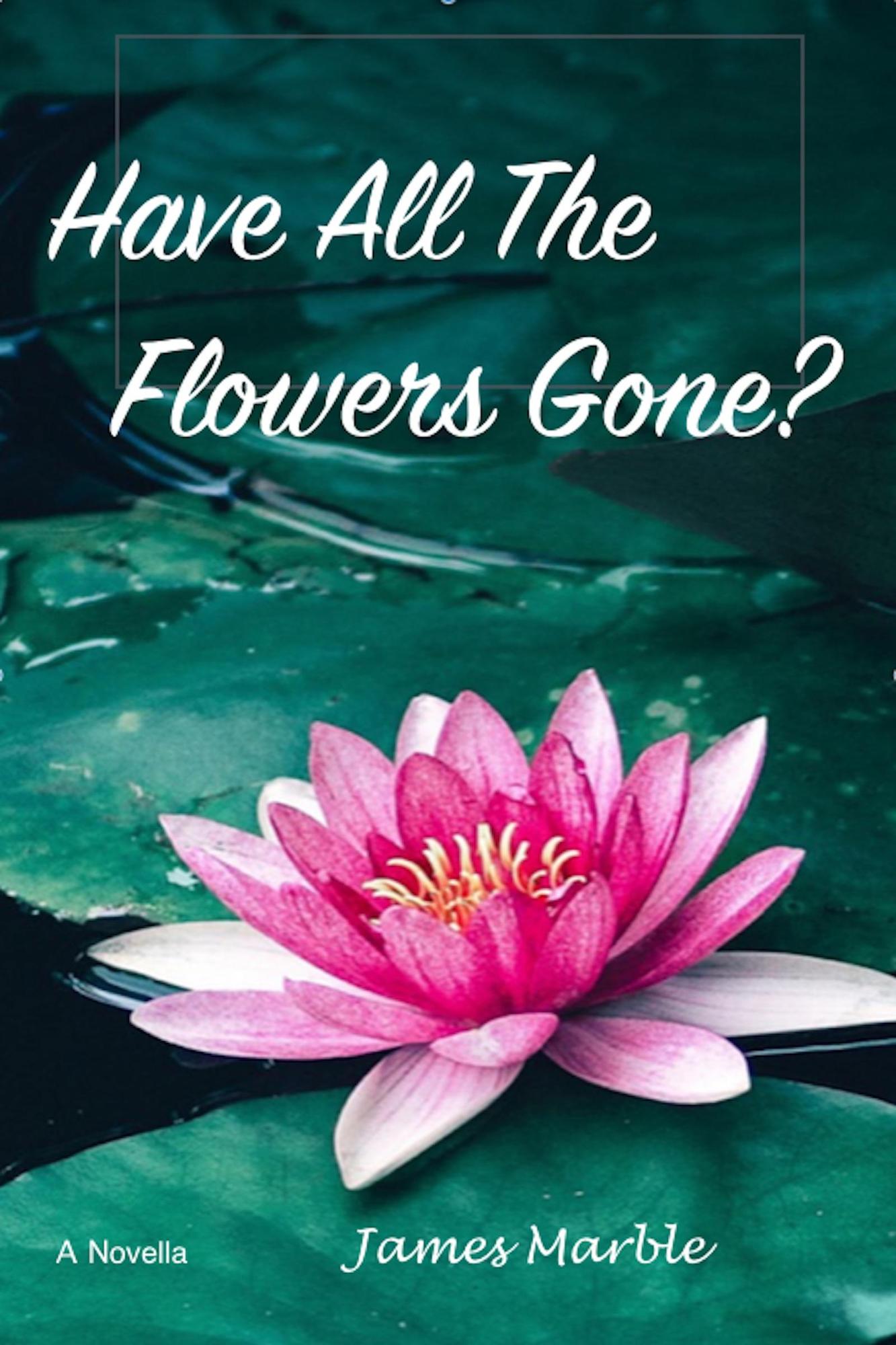 Smashwords Have All The Flowers Gone? a book by James Marble