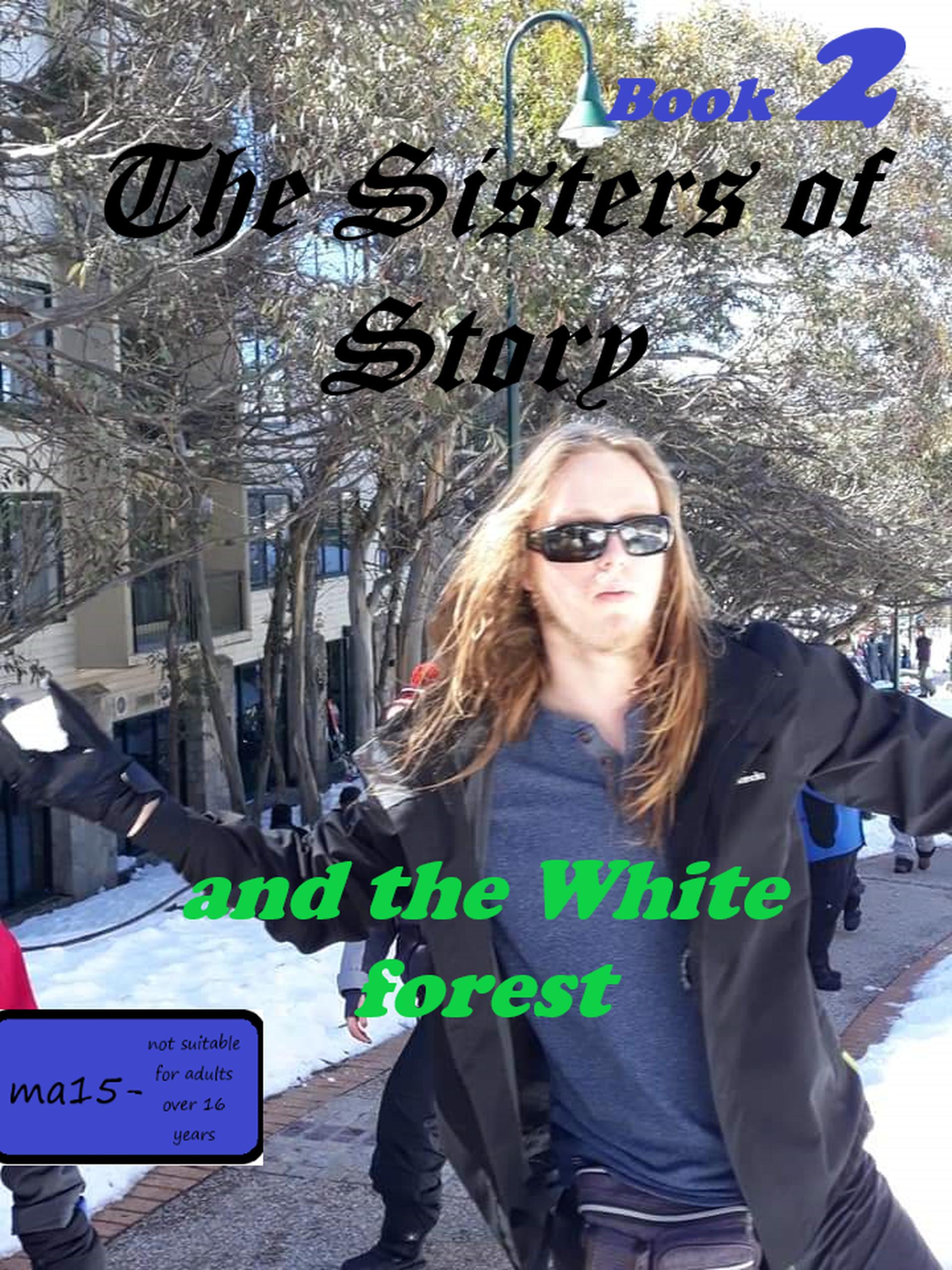 Smashwords The Sisters Of Story And The White Forrest A Book By