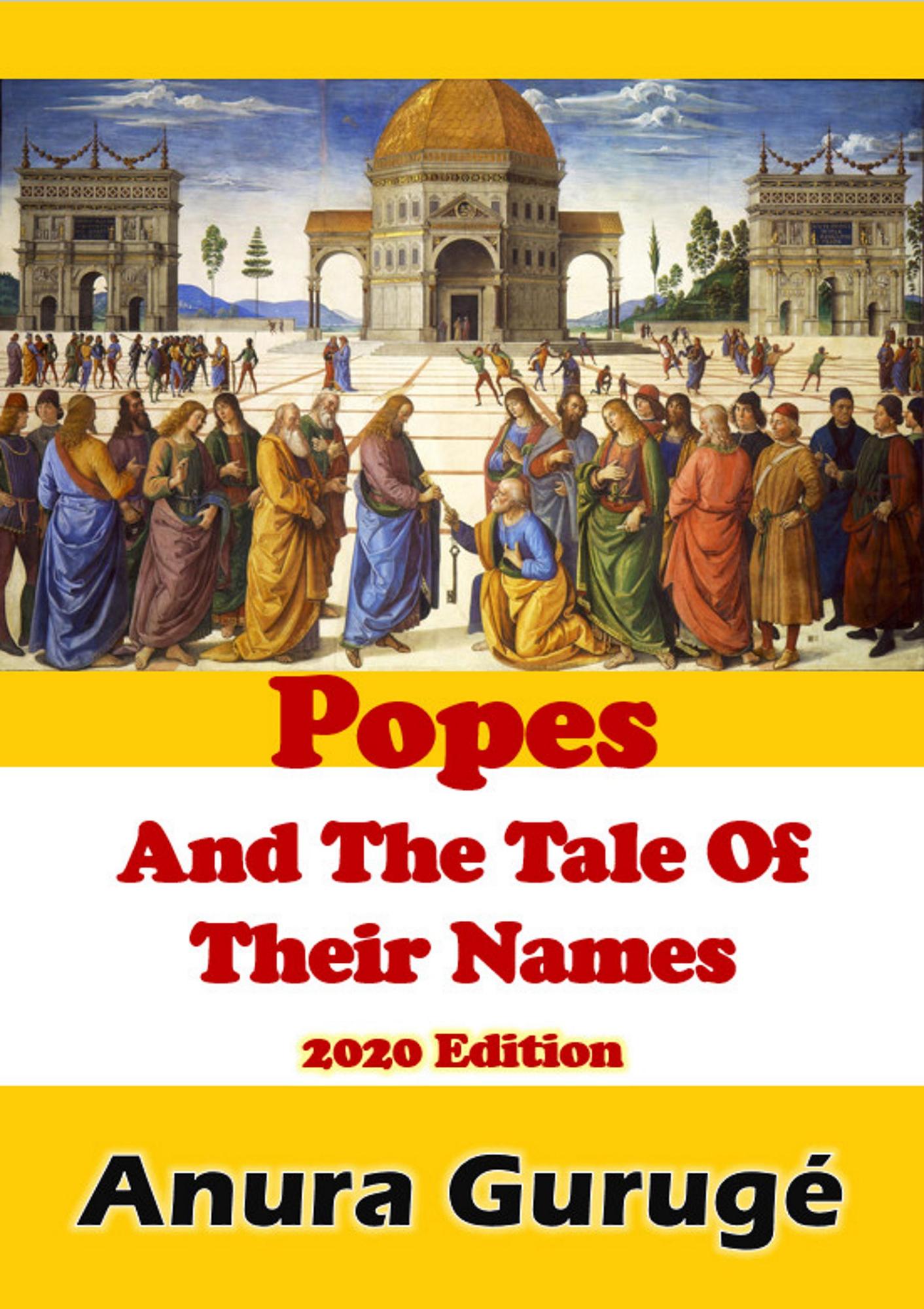 Smashwords Popes And The Tale Of Their Names a book by Anura Guruge