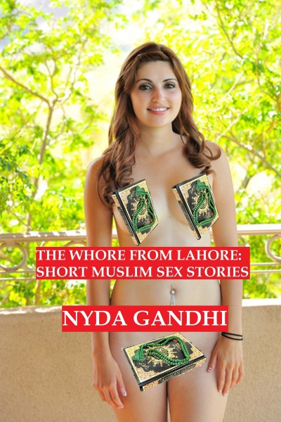 400px x 600px - Smashwords â€“ The Whore From Lahore: Short Muslim Sex Stories â€“ a book by  Nyda Gandhi