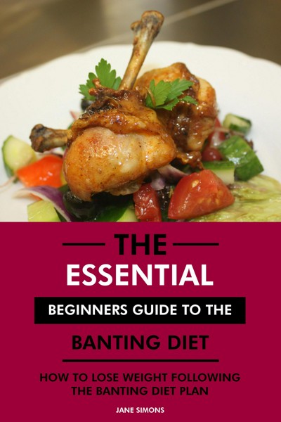 Smashwords The Essential Beginners Guide To The Banting Diet How To Lose Weight Following The 2933