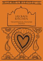 Cover for 'Jay Rai's Kitchen - Traditional Punjabi Dishes'