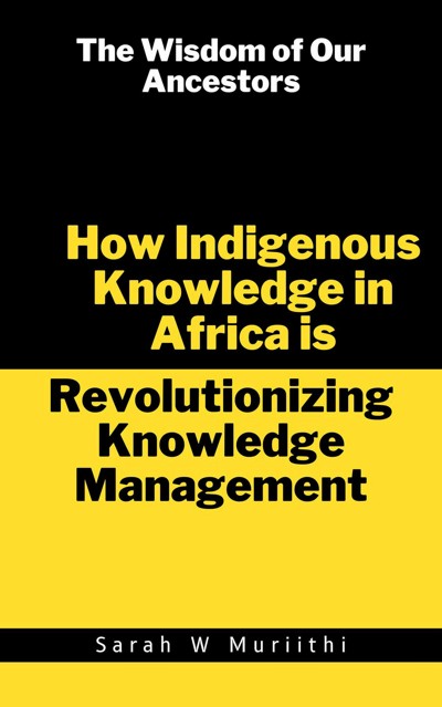 Smashwords – The Wisdom of Our Ancestors: How Indigenous Knowledge in ...