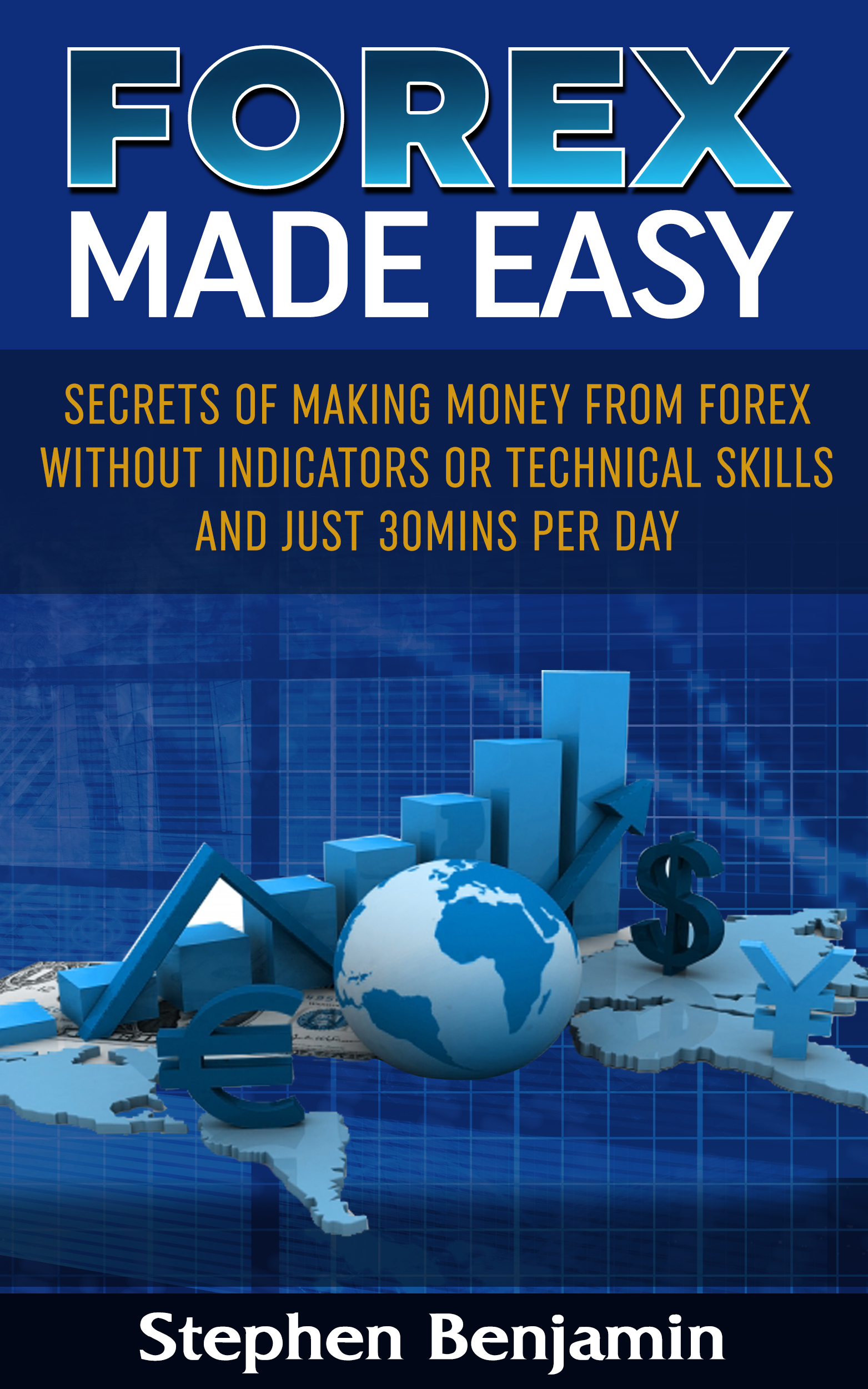 Forex Made Easy An Ebook By Stephen Benjamin - 