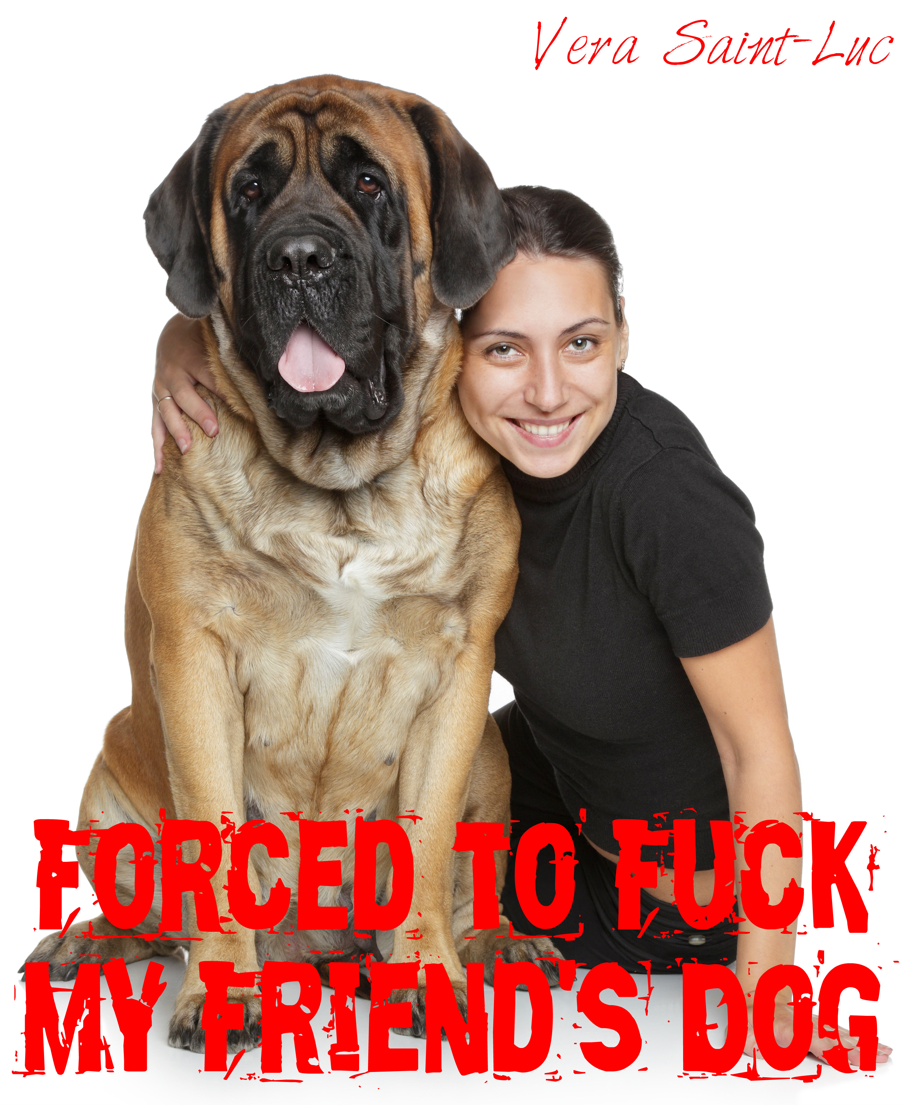 Dick Animal Porn Caption - Smashwords â€“ Forced to Fuck My Friend's Dog (Bestiality Animal Sex Erotica)  â€“ a book by Vera Saint-Luc