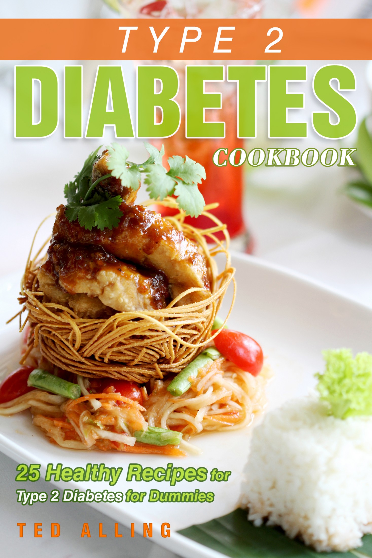Smashwords Type 2 Diabetes Cookbook 25 Healthy Recipes For Type 2 Diabetes For Dummies Get The Advantage Of Diabetic Food List A Book By Ted Alling