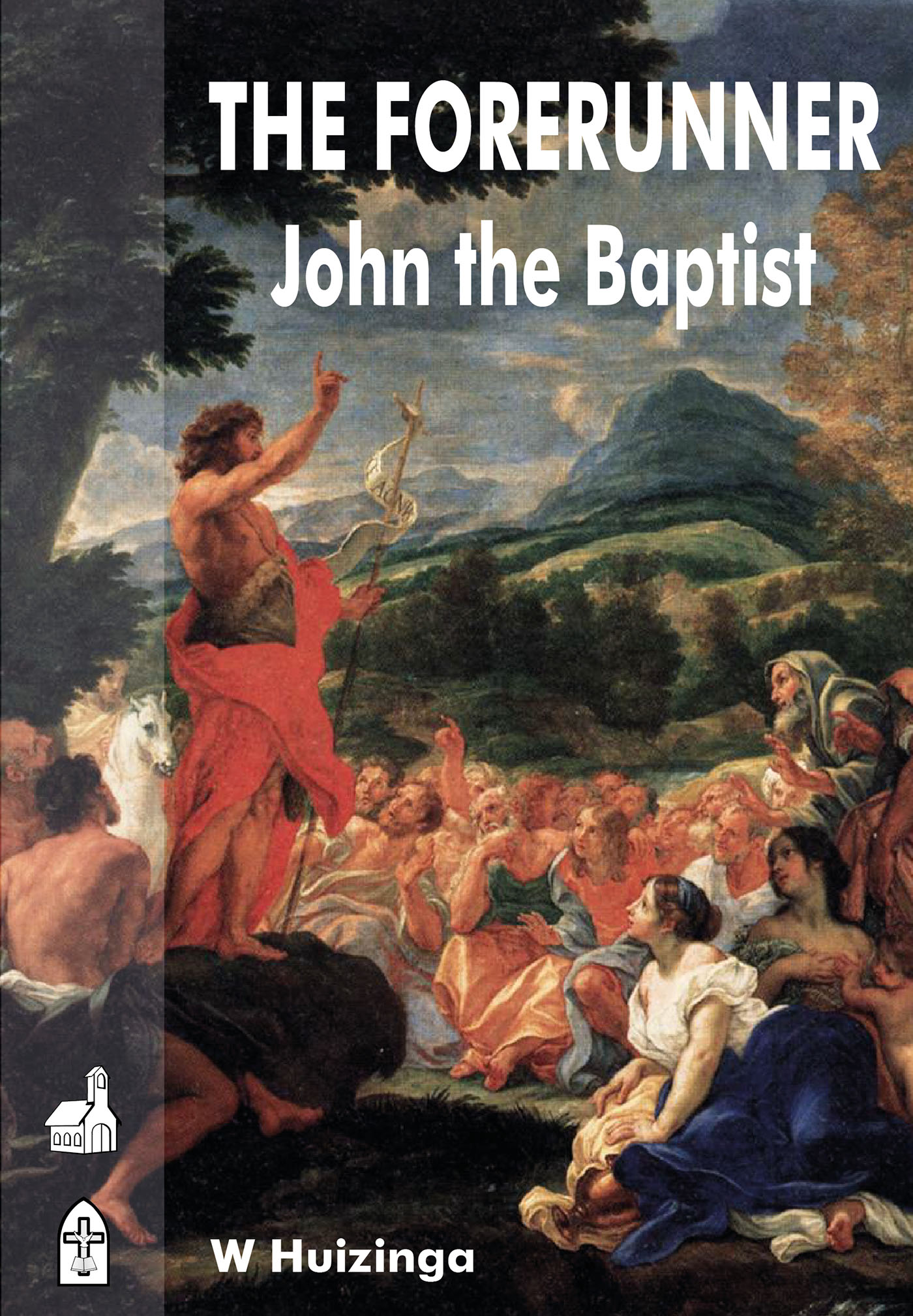 The Forerunner John The Baptist An Ebook By W Huizinga - 