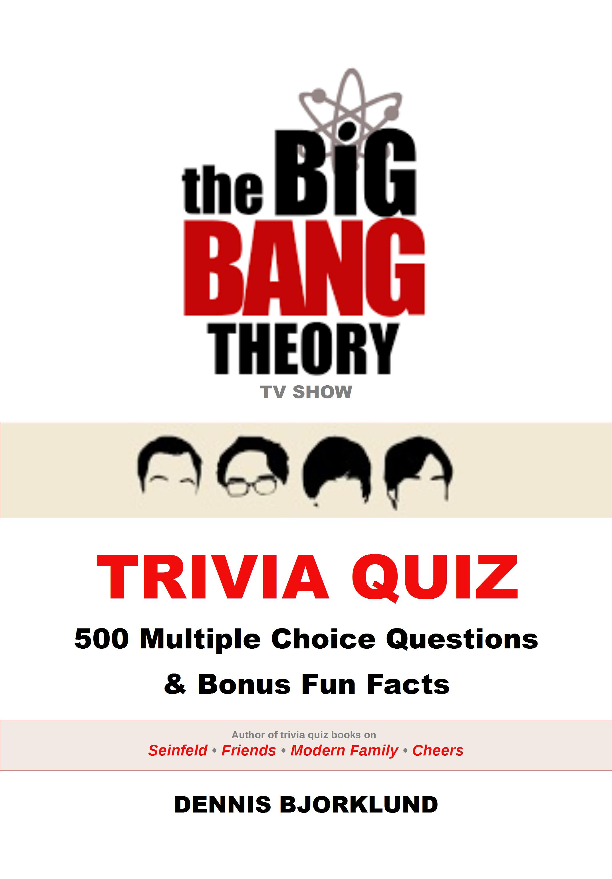Smashwords The Big Bang Theory Tv Show Trivia Quiz 500 Multiple Choice Questions Bonus Fun Facts A Book By Dennis Bjorklund