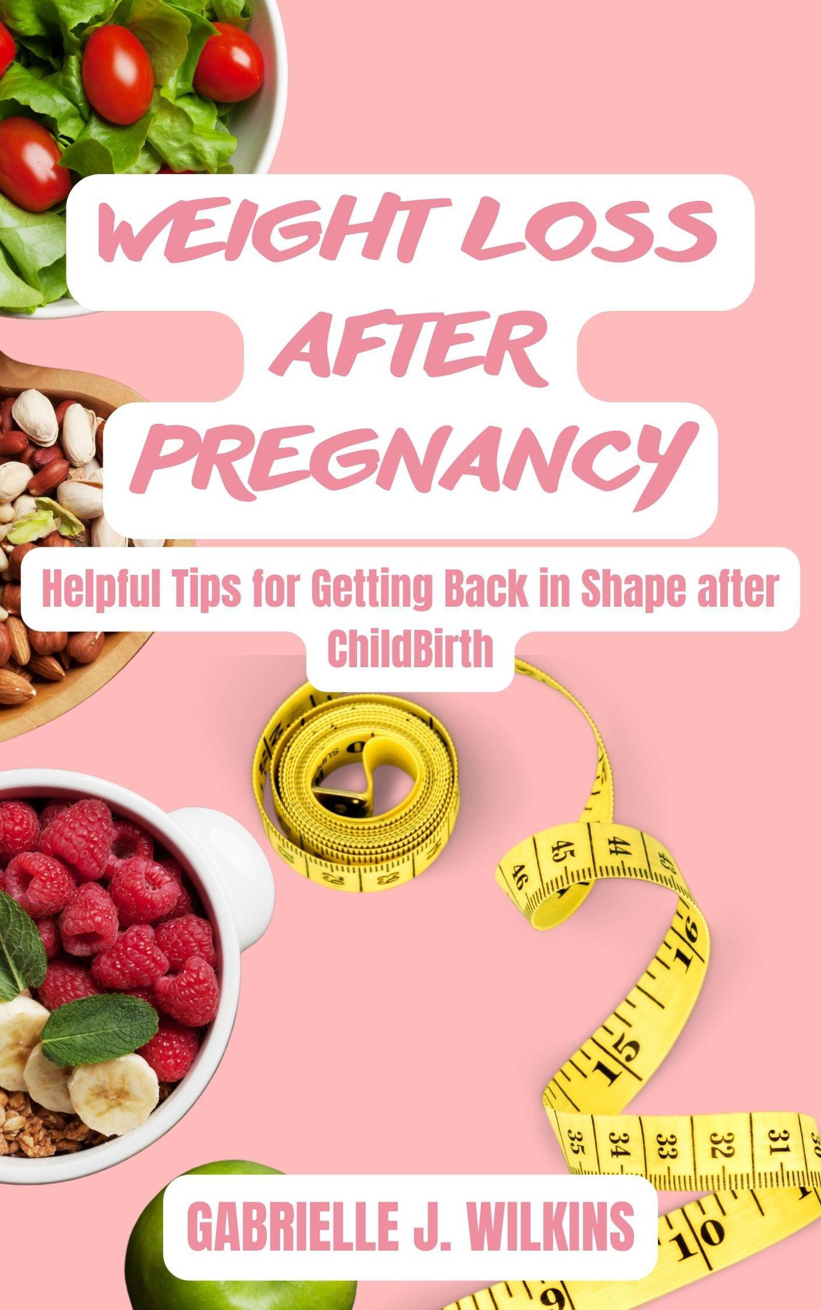 Smashwords Weight Loss after Pregnancy Helpful Tips for Getting Back