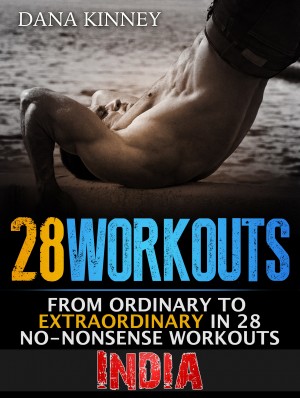 Smashwords – About Dana Kinney, author of '28Workouts India - From Ordinary  to Extraordinary in 28 No-Nonsense Workouts