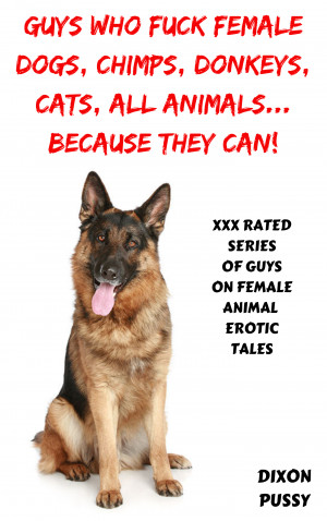 300px x 478px - Smashwords â€“ Guys Who Fuck Female Dogs, Chimps, Donkeys, Cats, All  Animals...Because They Can!