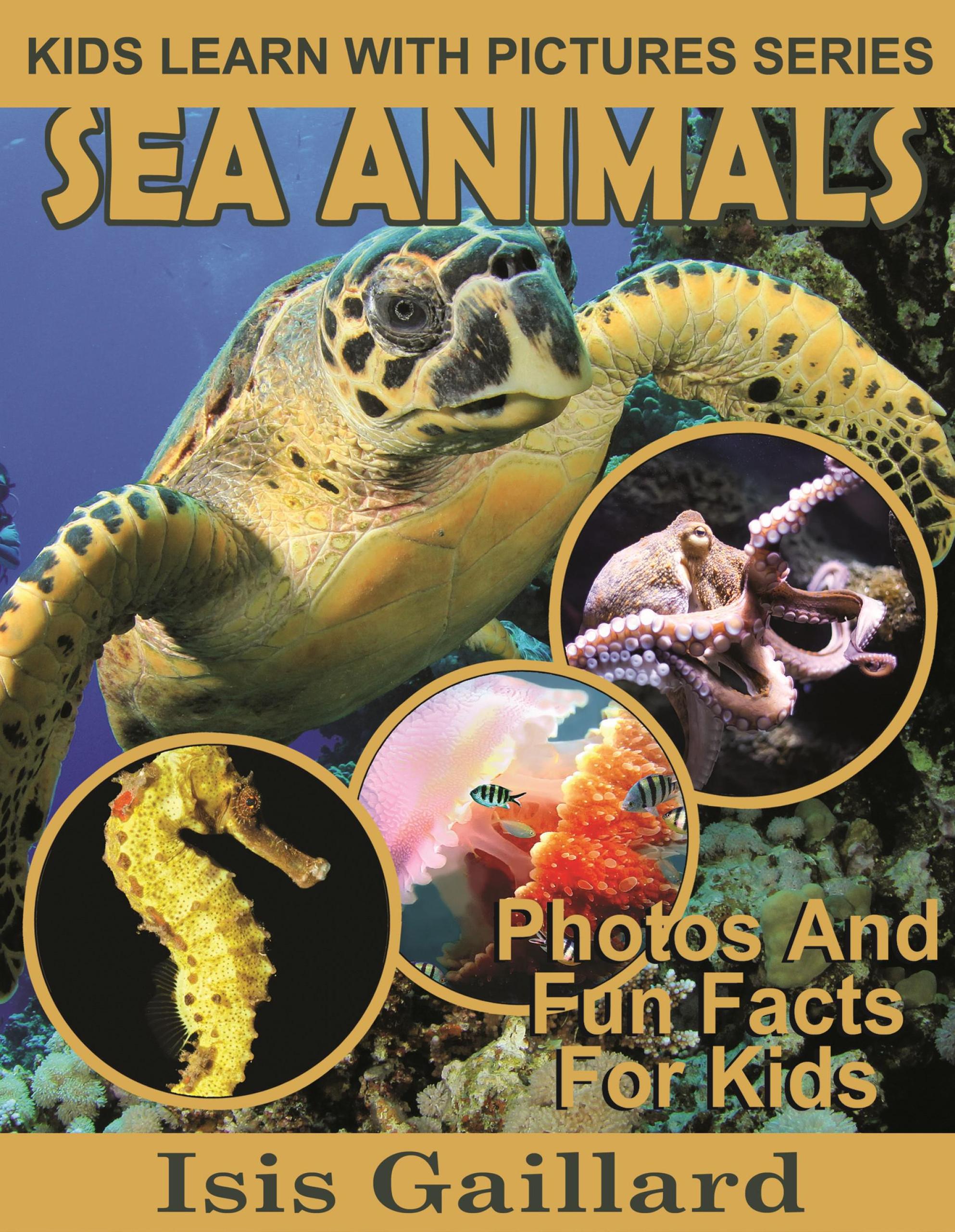 Smashwords – Sea Animals Photos and Fun Facts for Kids – a book by Isis  Gaillard
