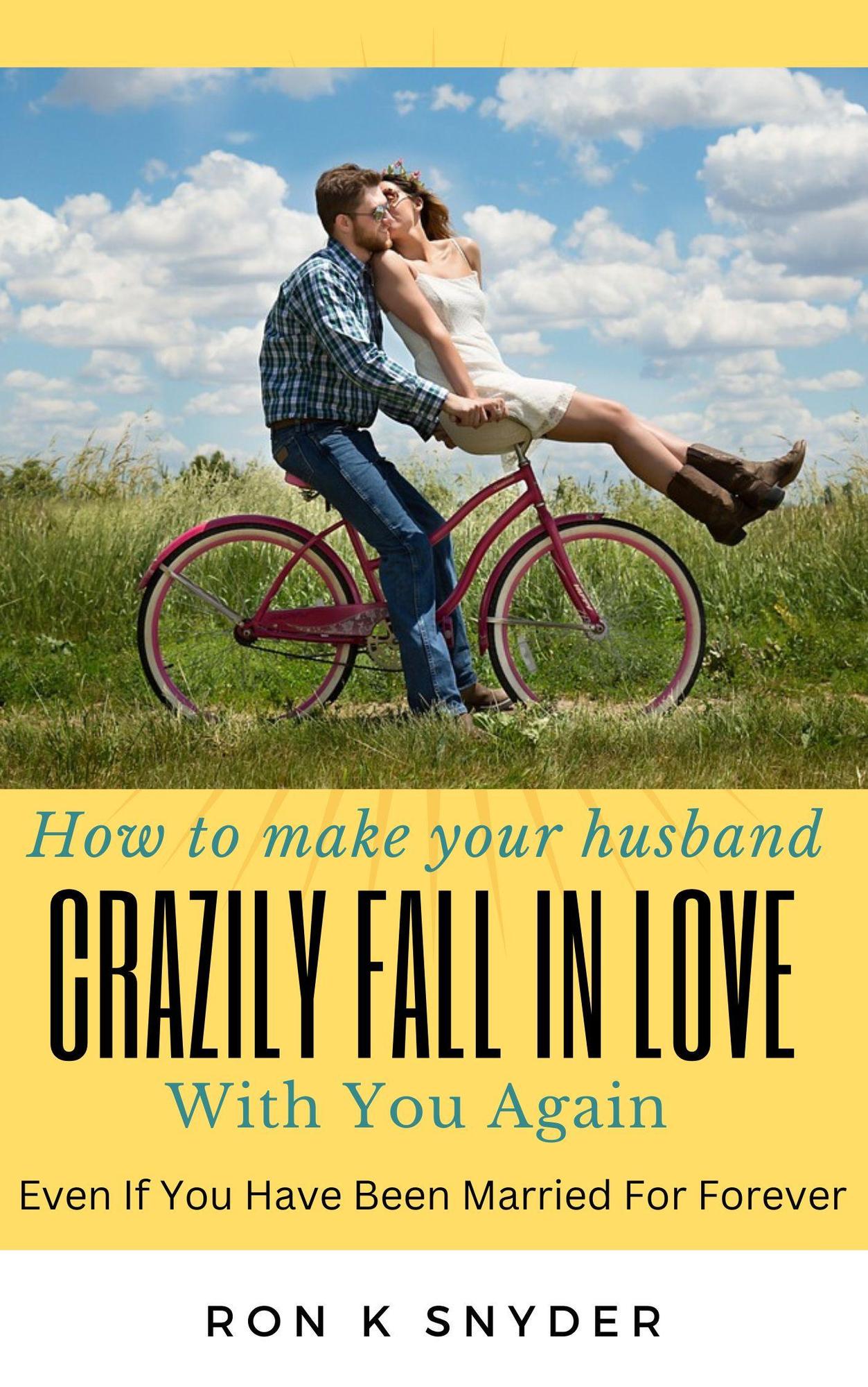 Smashwords How To Make Your Husband Crazily Fall In Love With You Again Even If You Have Been