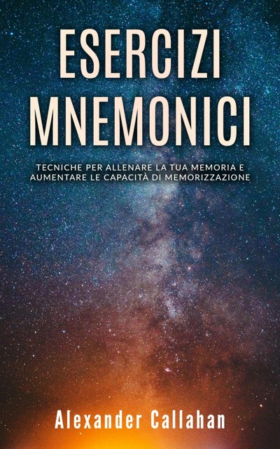 Smashwords – Esercizi Mnemonici: Tecniche per Allenare la tua Memoria e ...