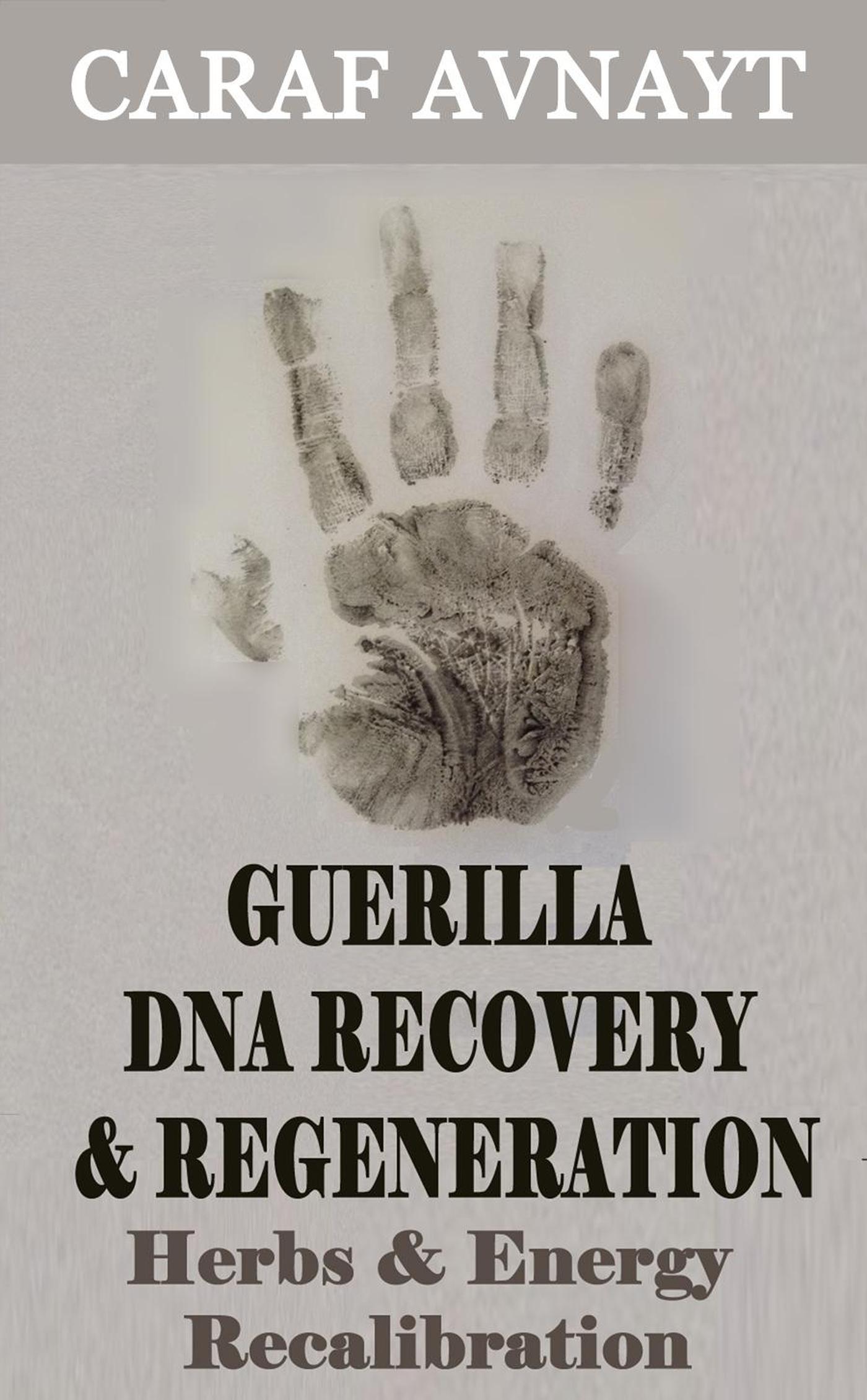 Smashwords Guerilla DNA Recovery and Regeneration Herbs and Energy