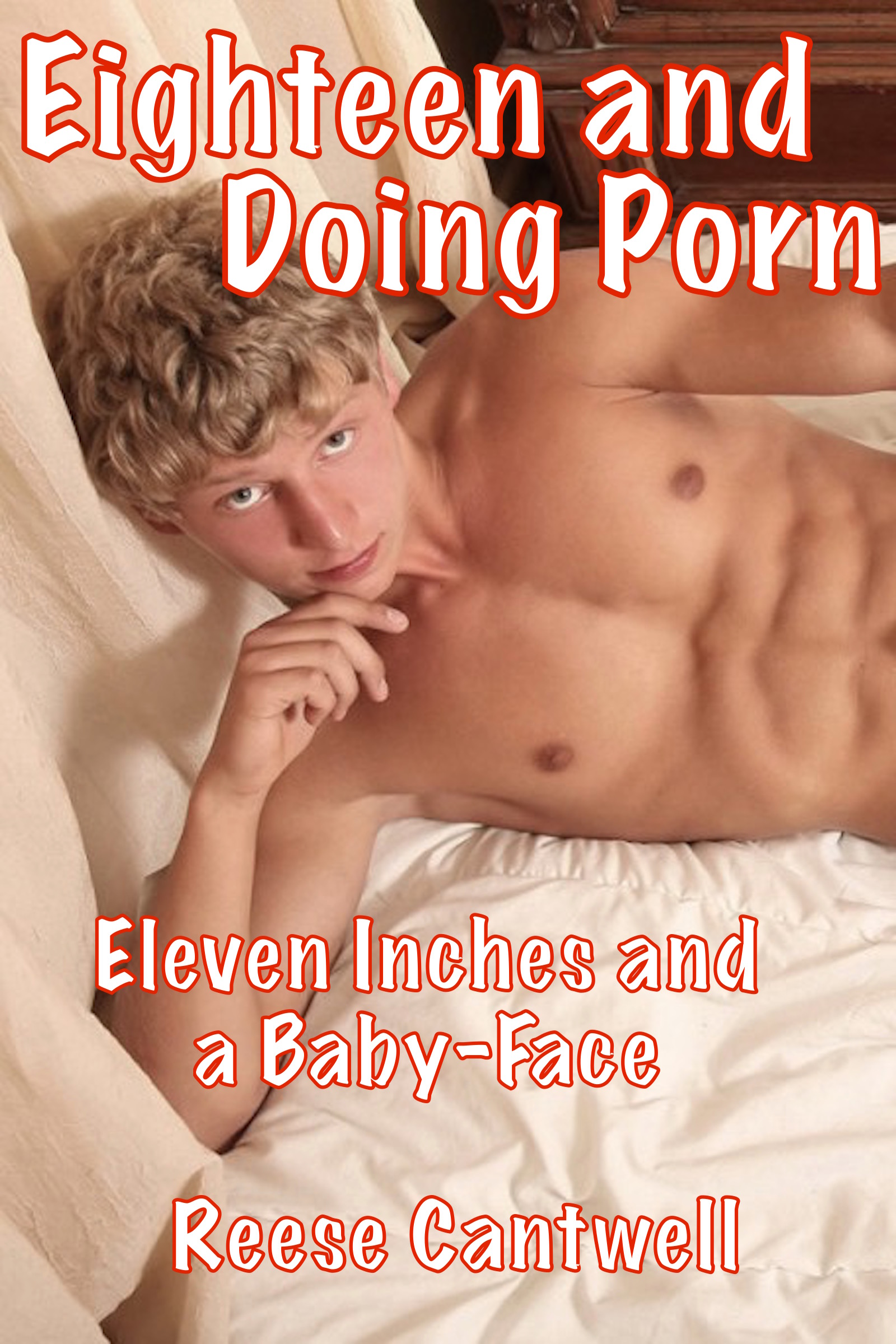 1600px x 2400px - Eighteen and Doing Porn: Eleven Inches and a Baby-Face, an Ebook by Reese  Cantwell