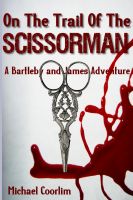 Cover for 'On The Trail of the Scissorman: A Bartleby and James Adventure'