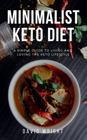 Smashwords – Minimalist Keto Diet: A Simple Guide to Living and Loving the Keto Lifestyle