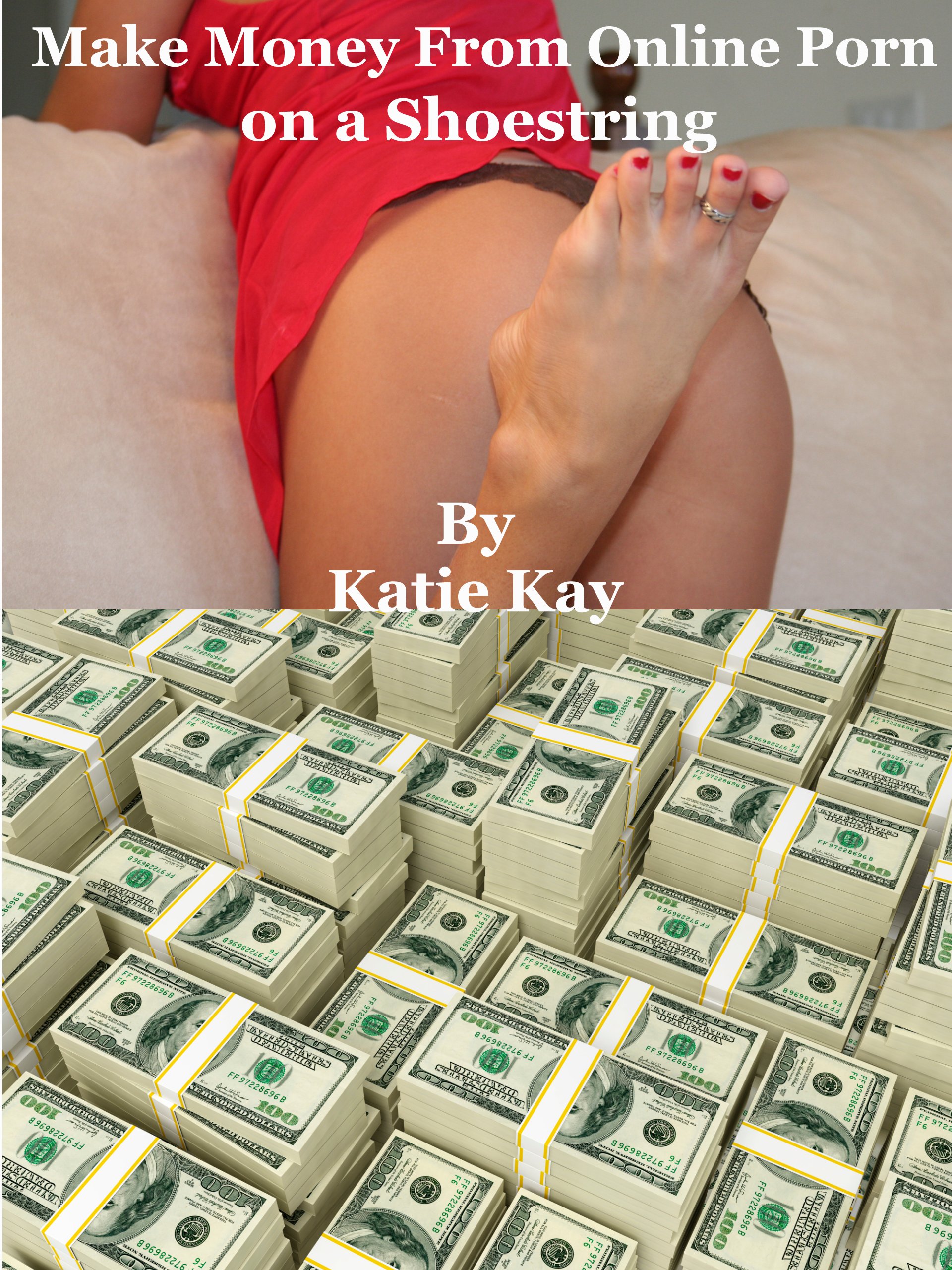 Make Money - Smashwords â€“ Make Money From Online Porn on a Shoestring â€“ a book by Katie  Kay