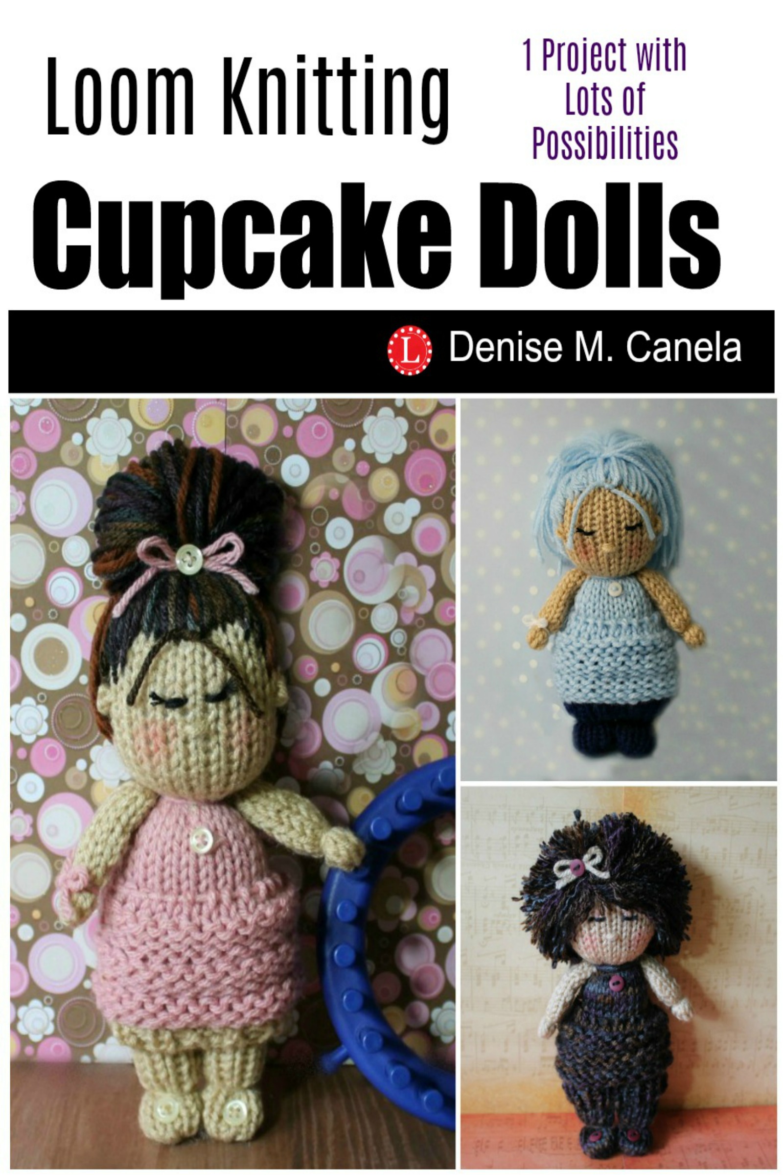 Loom Knit Cupcake Dolls An Ebook By Denise M Canela