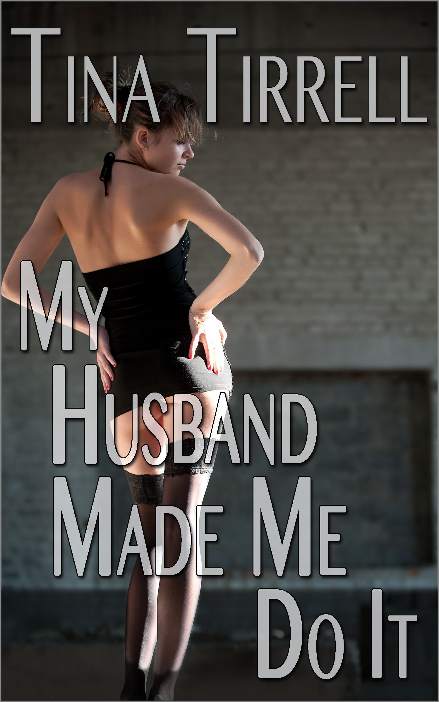 Smashwords вЂ“ My Husband Made Me Do It *a First-Time Cuckold Hotwife Fantasy* вЂ“ a book by Tina Tirrell image
