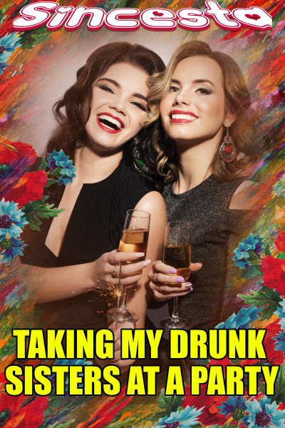 Smashwords – Taking My Drunk Sisters At A Party – A Book By Sincesta