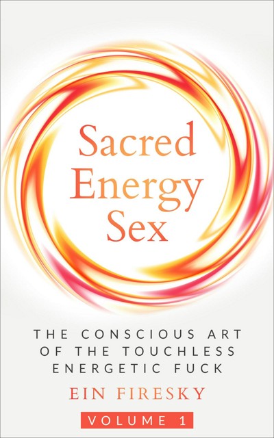 Smashwords Sacred Energy Sex The Conscious Art Of The Touchless