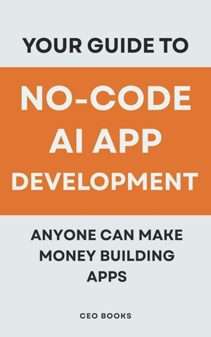 Smashwords – Your Guide to No-Code AI App Development: Anyone Can Make ...