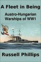 New Book Quot A Fleet In Being Austro Hungarian Warships Of