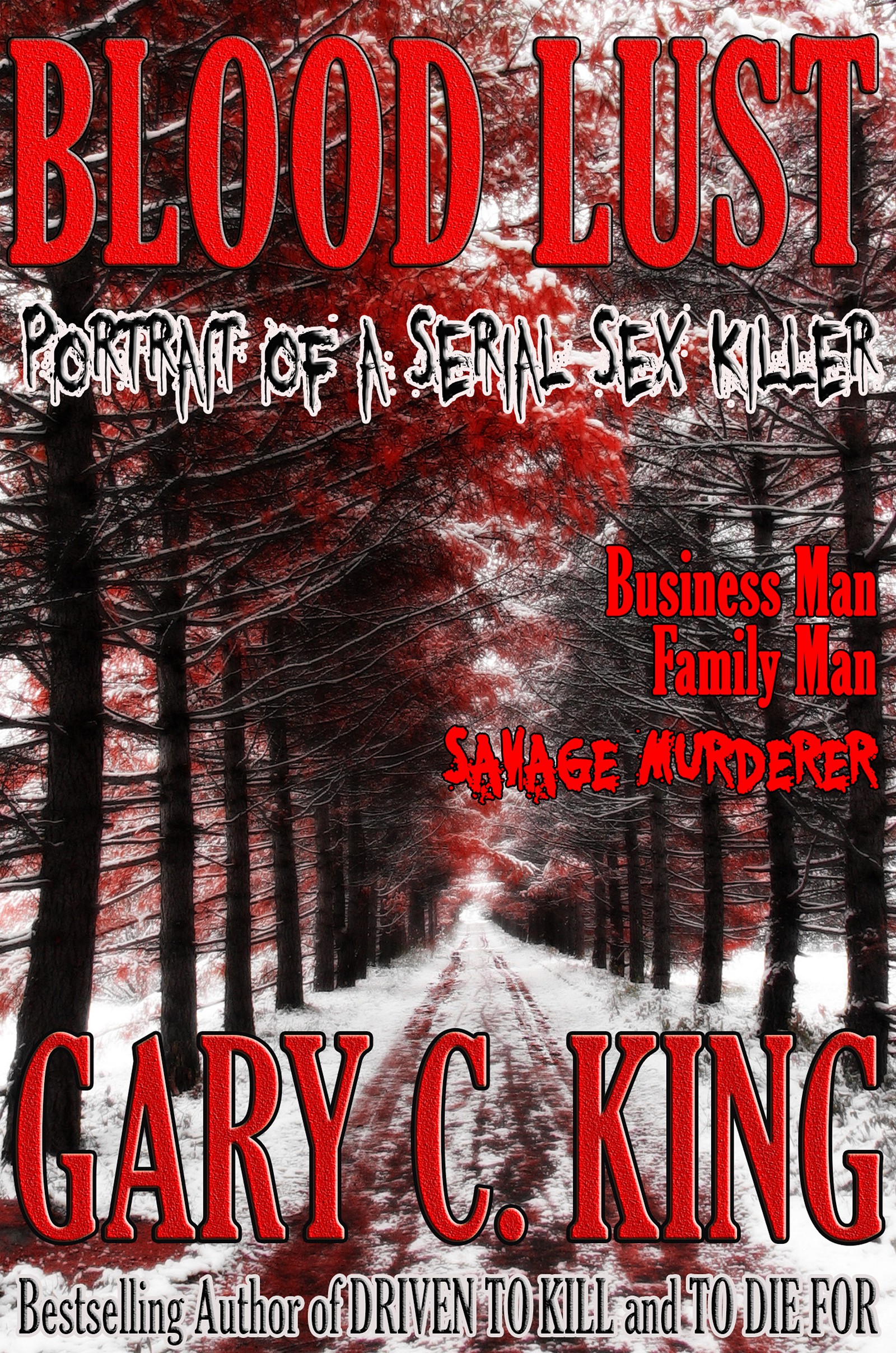 Blood Lust Portrait Of A Serial Sex Killer An Ebook By Gary C King - 