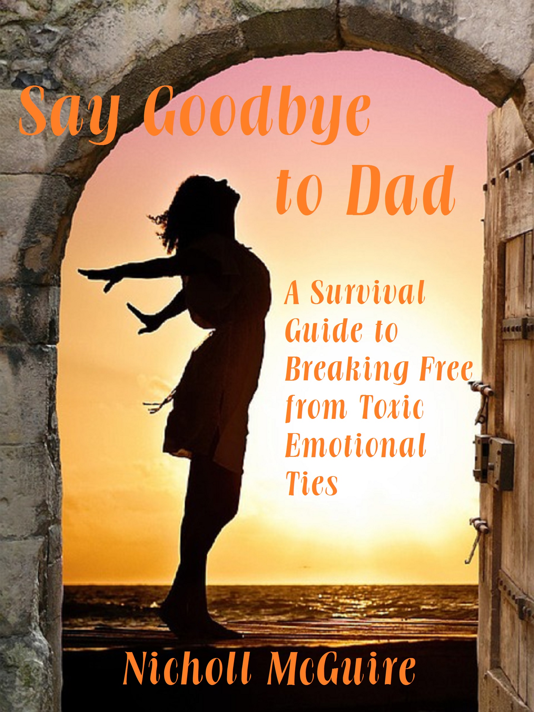 Smashwords – Say Goodbye to Dad - A Survival Guide to Breaking Free from Toxic ...