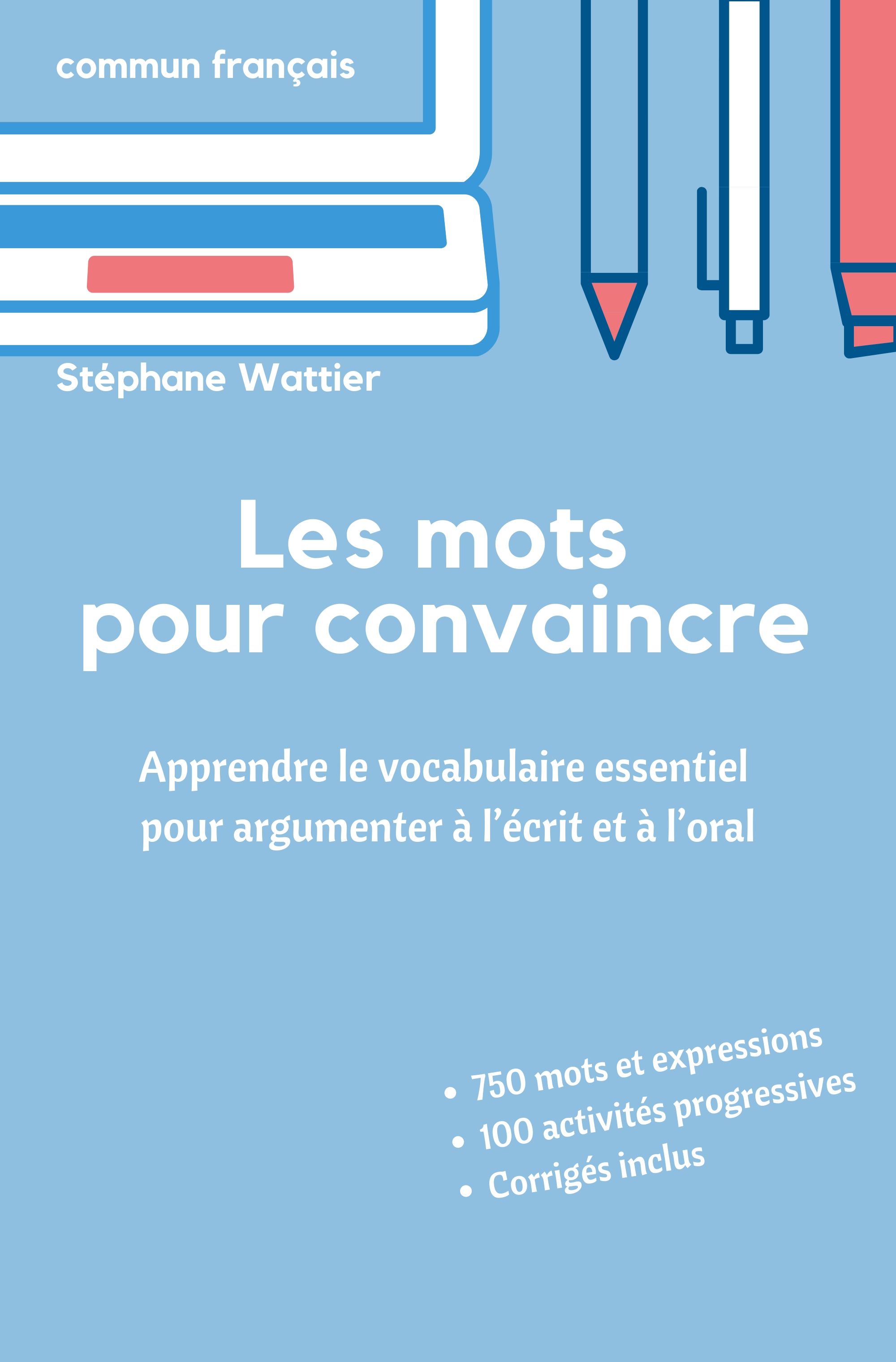100 Fle Vocabulaire Essentiel Du Français Pdf Smashwords – Les mots pour convaincre – a book by Stéphane Wattier